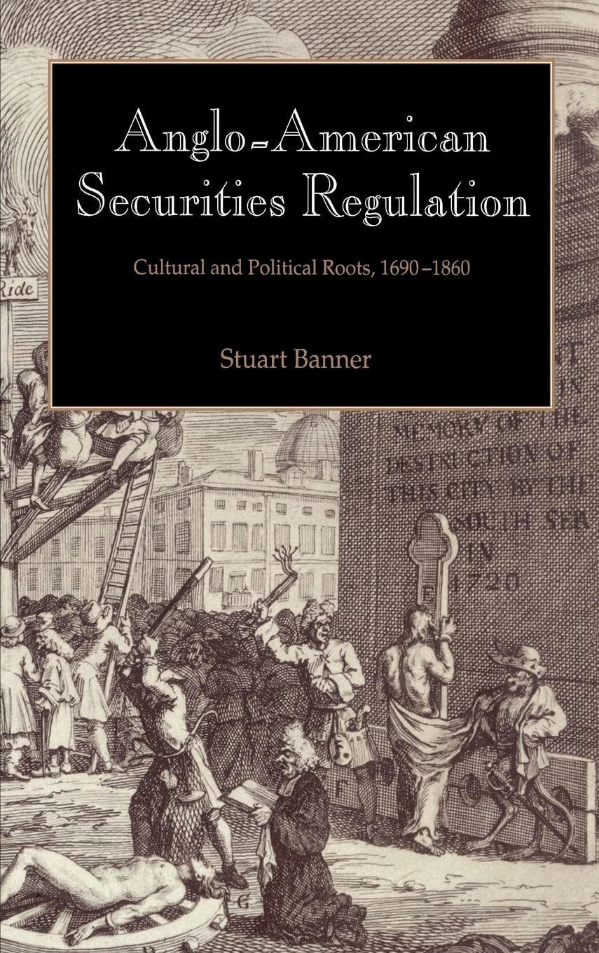 Anglo-American Securities Regulation: Cultural and Political Roots, 1690-1860