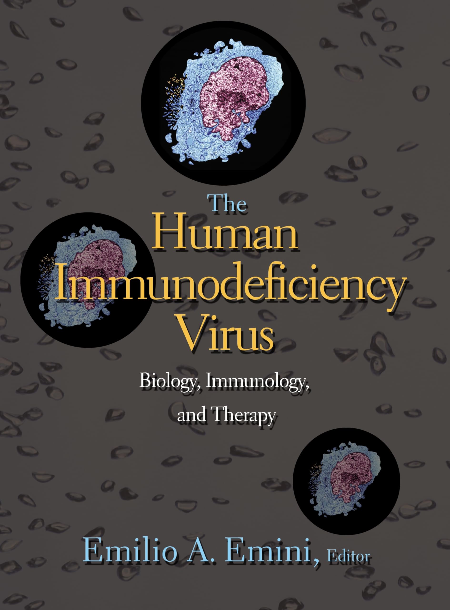 The Human Immunodeficiency Virus: Biology, Immunology, and Therapy.