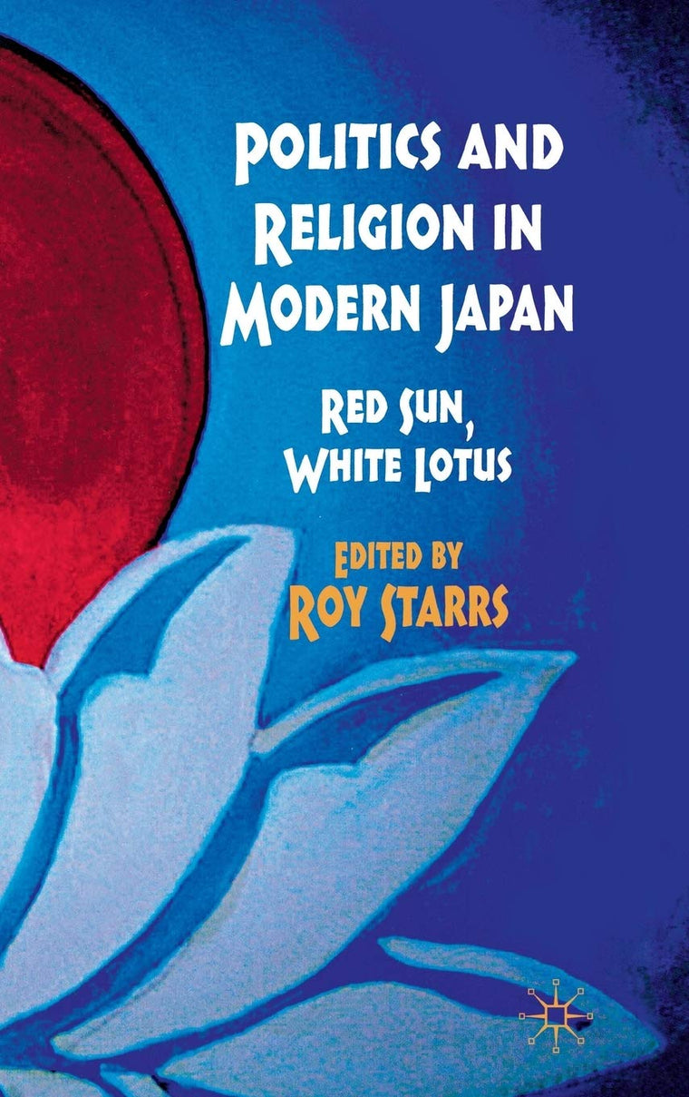 Politics and Religion in Modern Japan: Red Sun, White Lotus