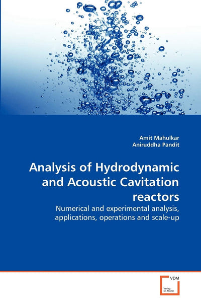 Analysis of Hydrodynamic and Acoustic Cavitation reactors: Numerical and experimental analysis, applications, operations and scale-up