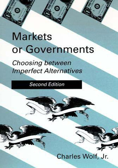 Markets or Governments - 2nd Edition: Choosing between Imperfect Alternatives