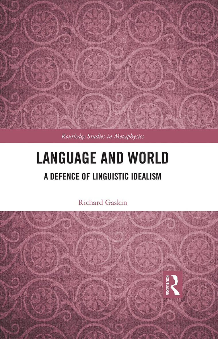 Language and World: A Defence of Linguistic Idealism (Routledge Studies in Metaphysics)