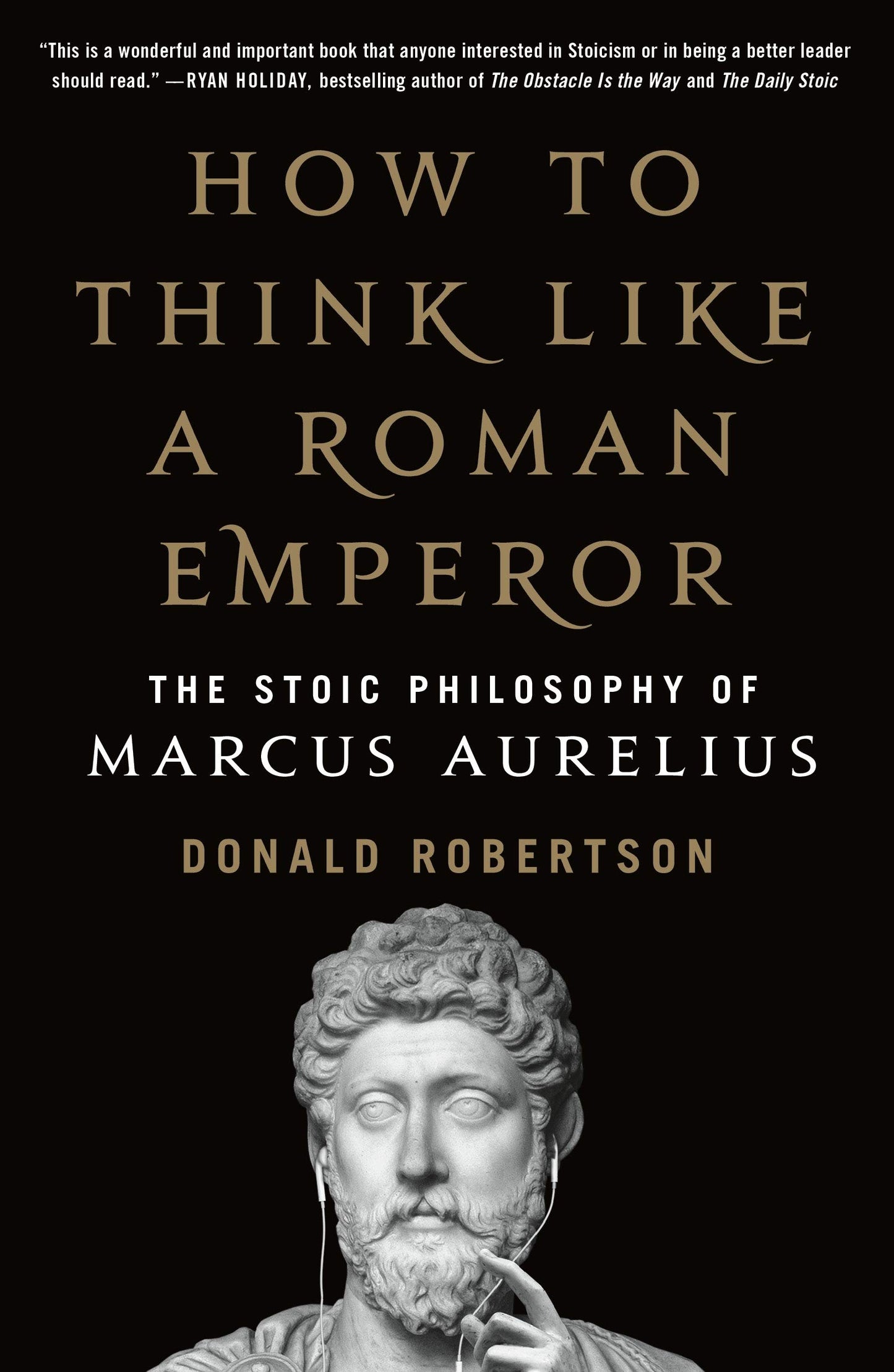How to Think Like a Roman Emperor by Donald J. Robertson