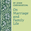 St John Chrysostom - On Marriage and Family Life  Bilingual Edition in English and Ancient Greek  Christian Marriage and Parenting Book with Early ... Orthodox Spiritual Guide (Popular Patristics)