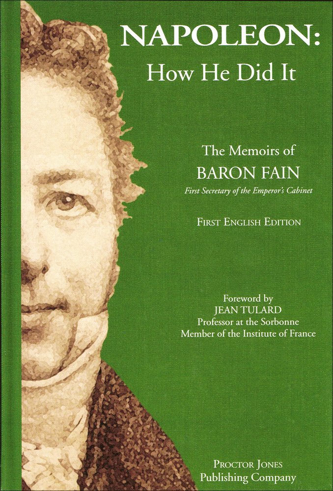 Napoleon: How He Did It - The Memoirs of Baron Fain