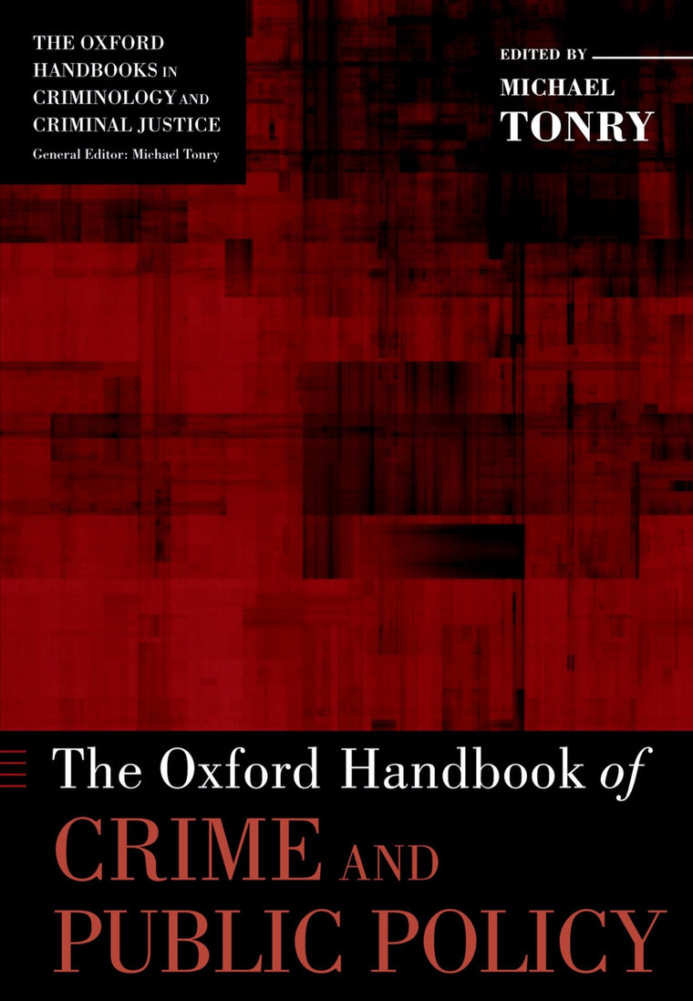 The Oxford Handbook of Crime and Public Policy (Oxford Handbooks)