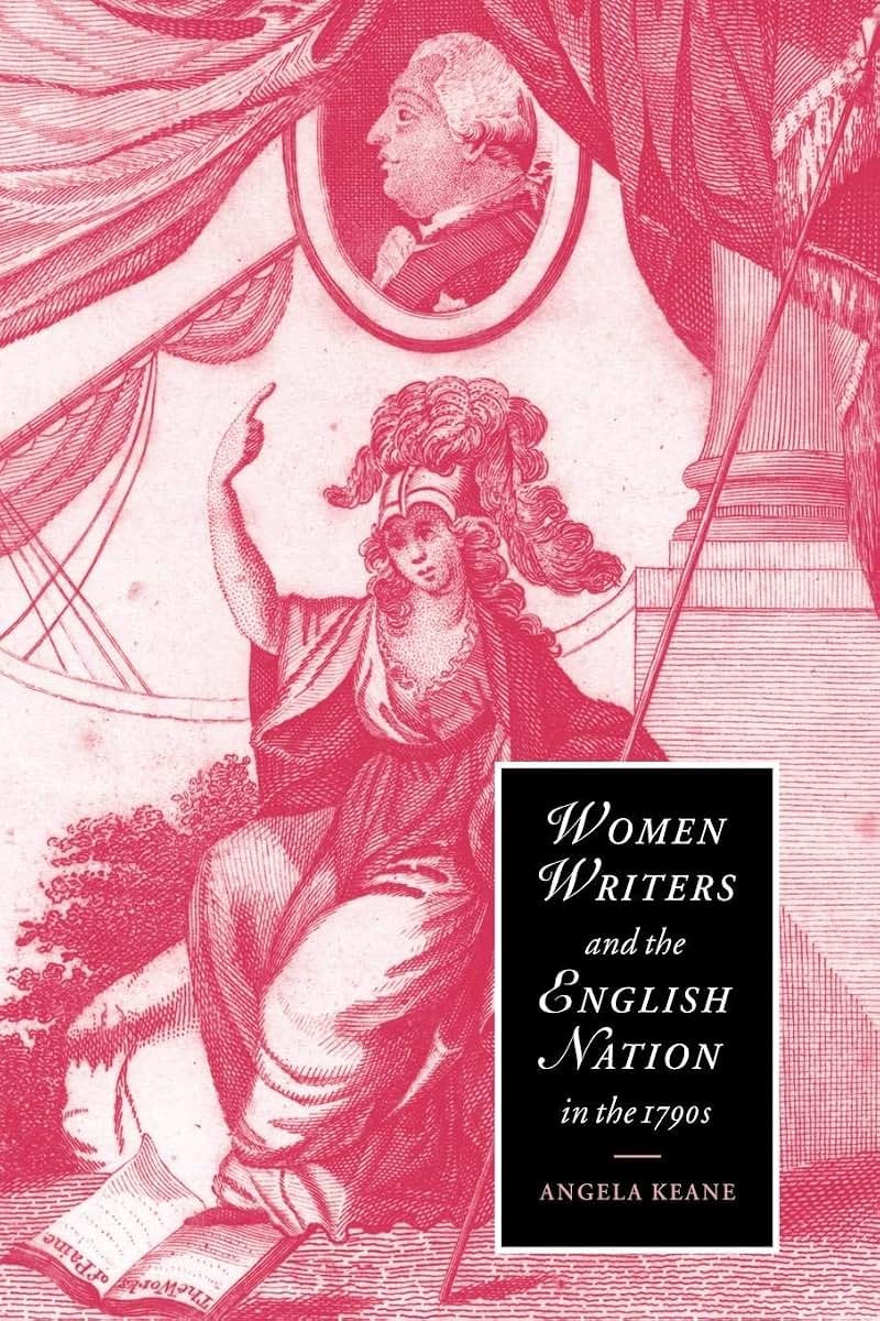Women Writers and the English Nation in the 1790s: Romantic Belongings (Cambridge Studies in Romanticism, Series Number 44)
