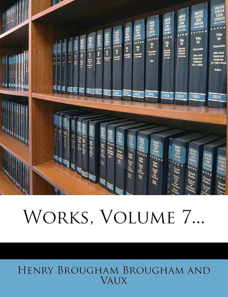 Works, Volume 7...
