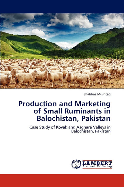 Production and Marketing of Small Ruminants in Balochistan, Pakistan: Case Study of Kovak and Asghara Valleys in Balochistan, Pakistan
