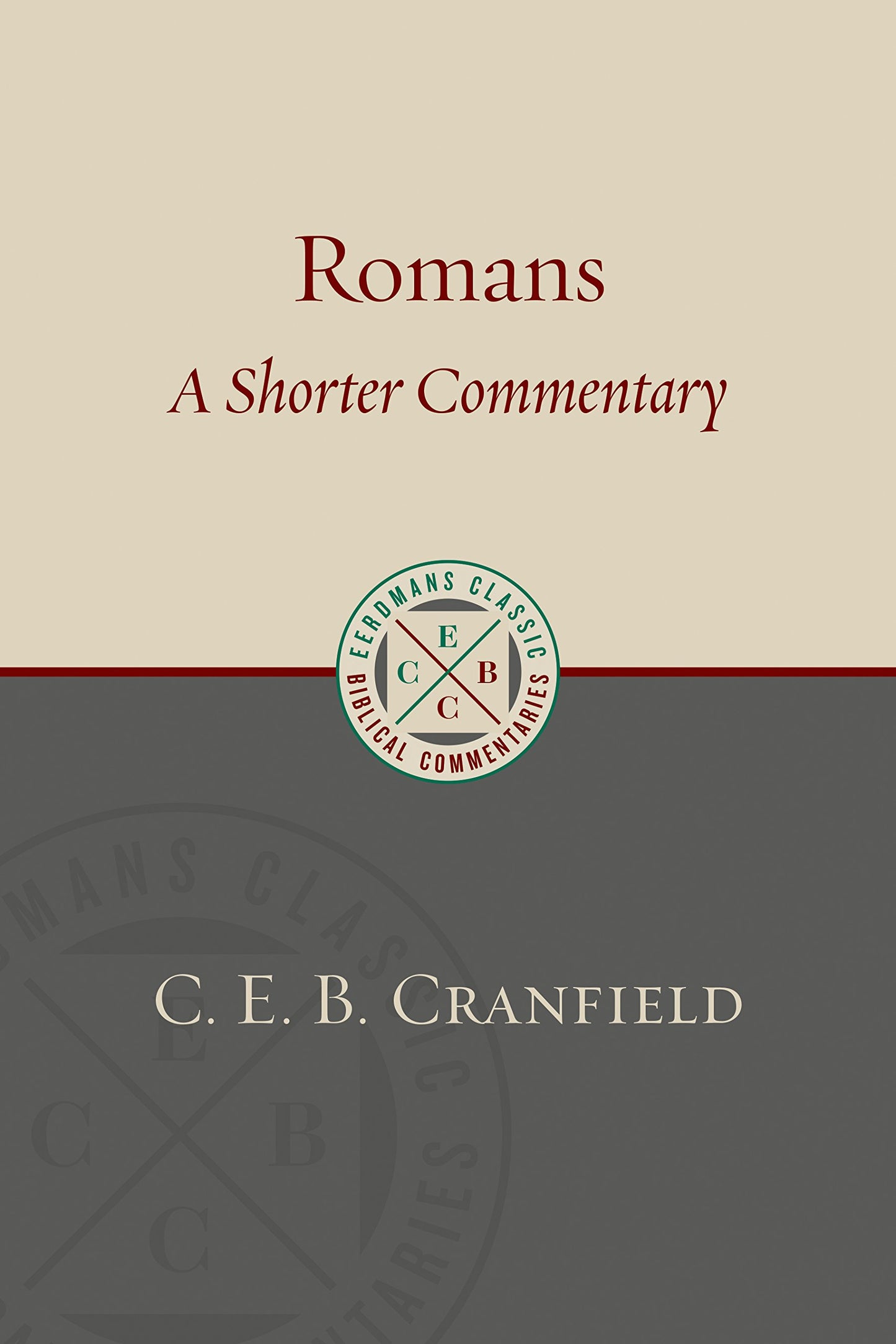 Romans: A Shorter Commentary (Eerdmans Classic Biblical Commentaries (ECBC))