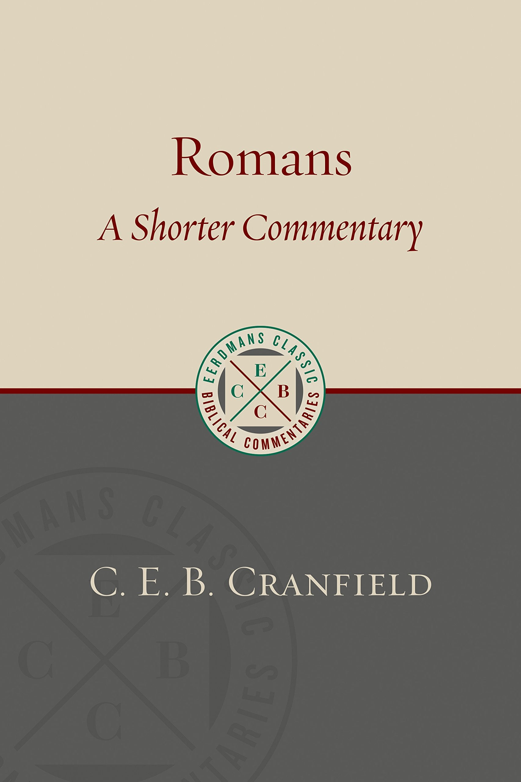 Romans: A Shorter Commentary (Eerdmans Classic Biblical Commentaries (ECBC))