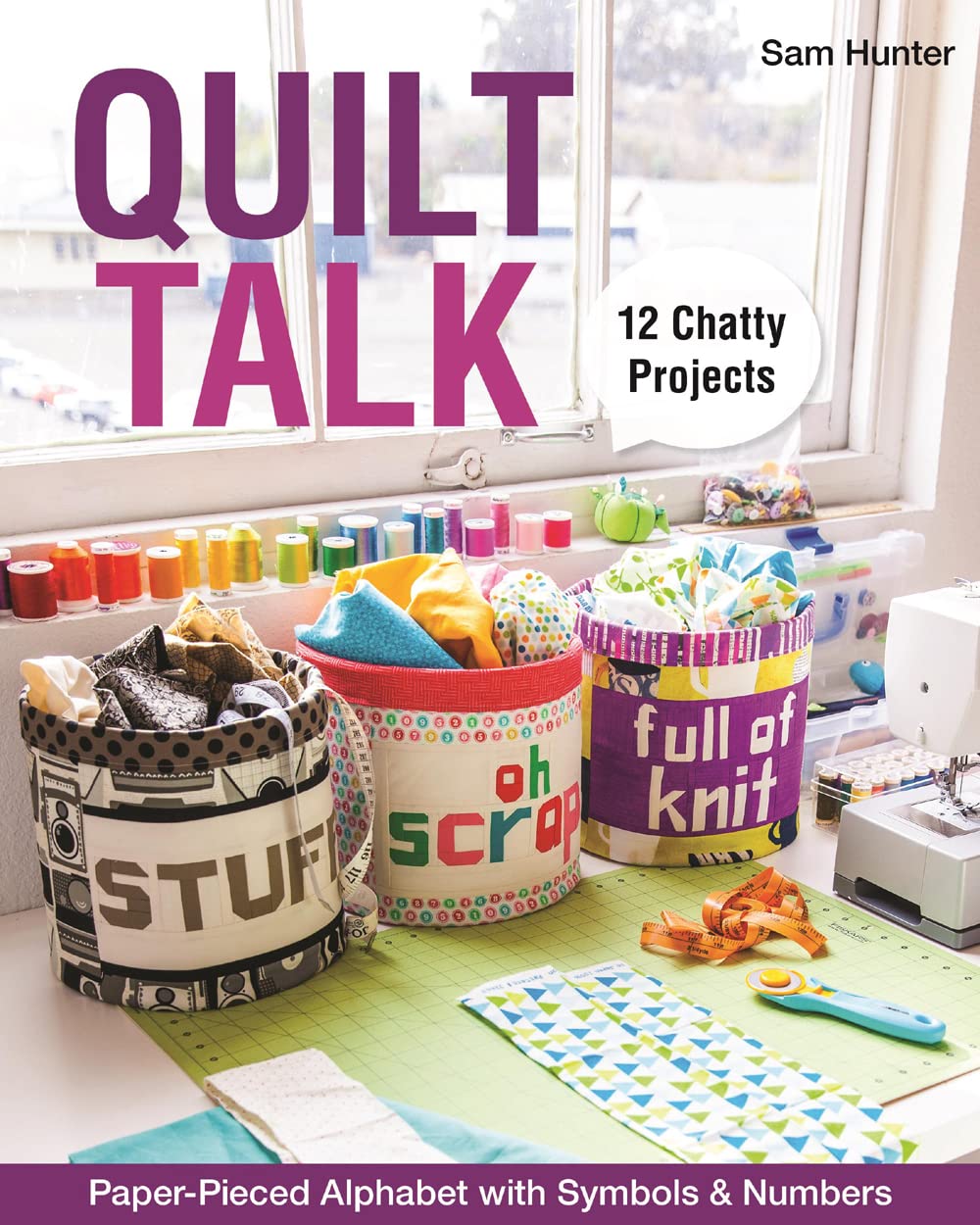 Quilt Talk: Paper-Pieced Alphabet with Symbols & Numbers  12 Chatty Projects