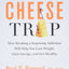 The Cheese Trap: How Breaking a Surprising Addiction Will Help You Lose Weight, Gain Energy, and Get Healthy