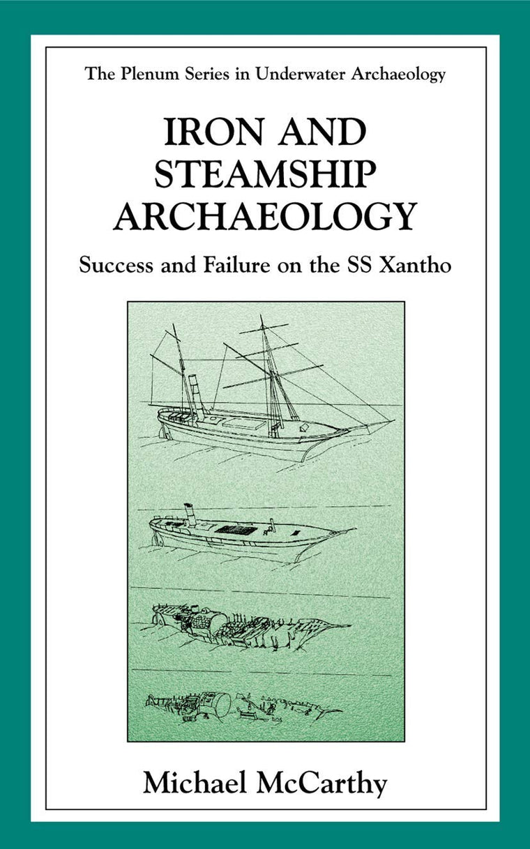 Iron and Steamship Archaeology: Success and Failure on the SS Xantho (The Springer Series in Underwater Archaeology)