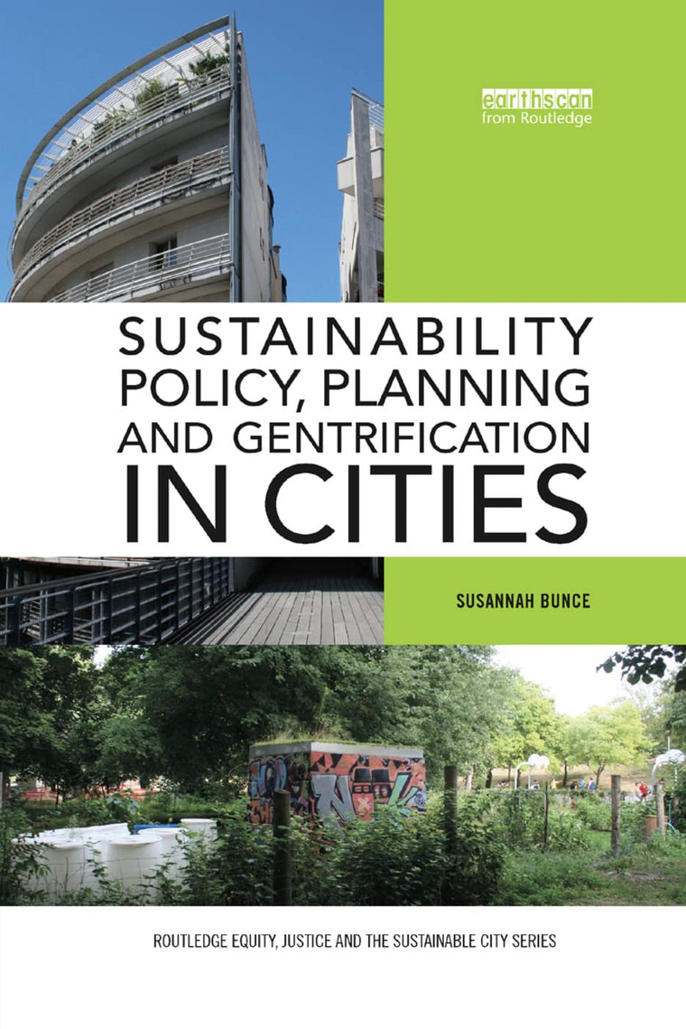 Sustainability Policy, Planning and Gentrification in Cities (Routledge Equity, Justice and the Sustainable City series)