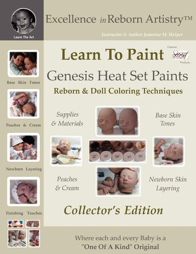 Learn to Paint: Genesis Heat Set Paints Coloring Techniques for Reborns & Doll Making Kits - Excellence in Reborn Artistryt Series (Excellence in Reborn Artistry Series)