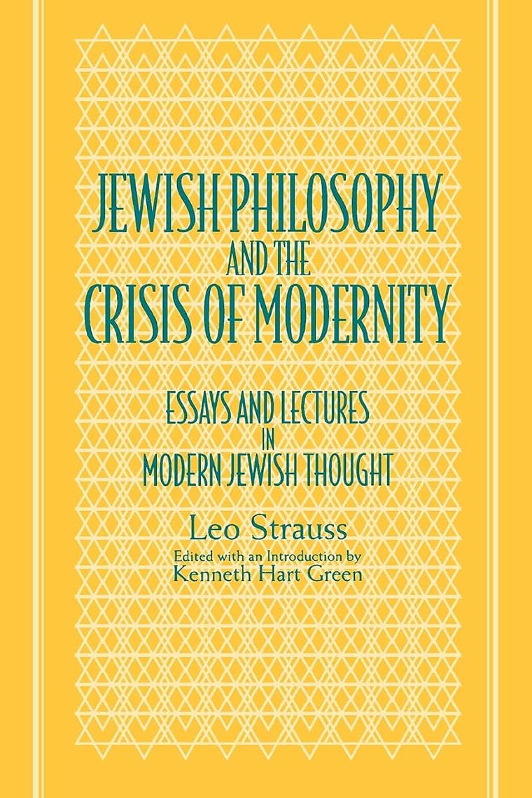 Jewish Philosophy and the Crisis of Modernity: Essays and Lectures in Modern Jewish Thought (Suny Series in the Jewish Writings of Leo Strauss)