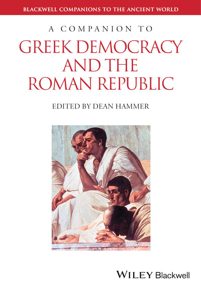 A Companion to Greek Democracy and the Roman Republic (Blackwell Companions to the Ancient World)