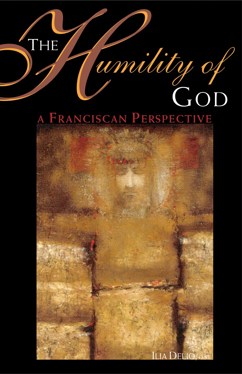 The Humility of God: A Franciscan Perspective by Delio O.S.F