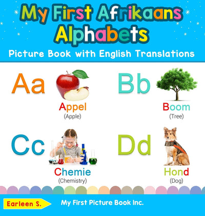 My First Afrikaans Alphabets Picture Book with English Translations: Bilingual Early Learning & Easy Teaching Afrikaans Books for Kids (Teach & Learn Basic Afrikaans Words for Children)