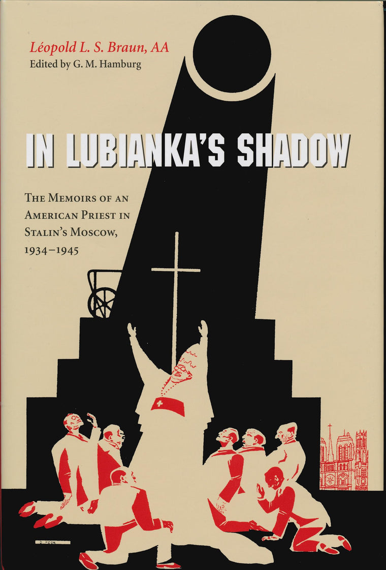 In Lubiankas Shadow: The Memoirs of an American Priest in Stalin's Moscow, 1934-1945