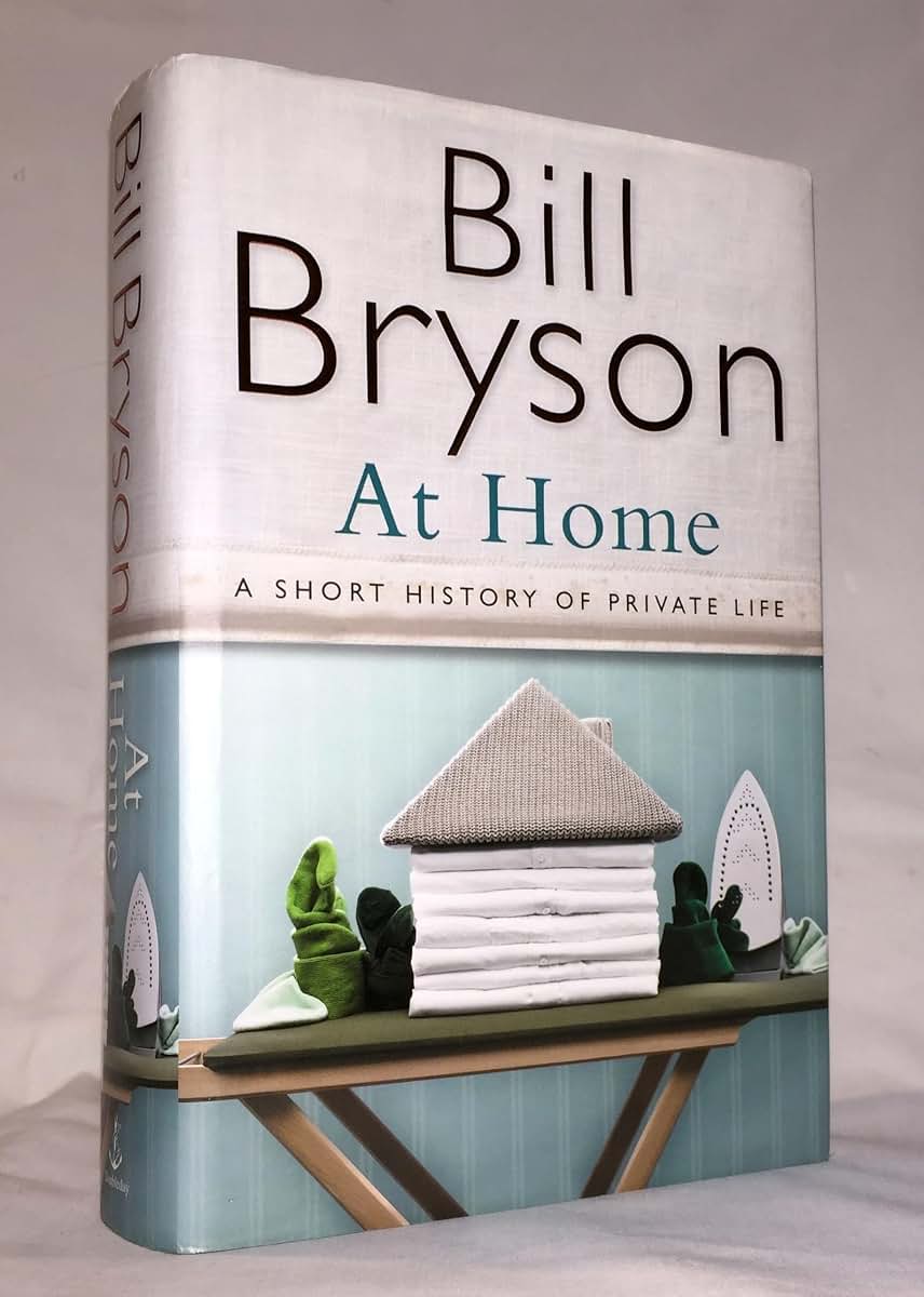 At Home: A Short History of Private Life by Bill Bryson