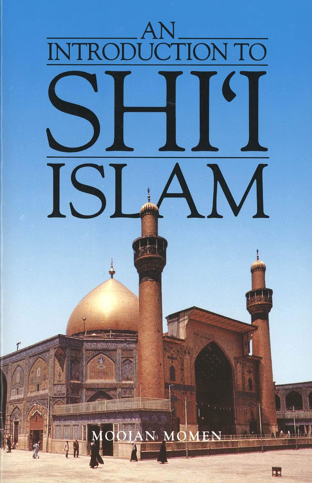 An Introduction to Shi`i Islam: The History and Doctrines of