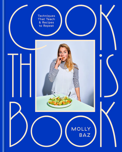 Cook This Book: Techniques That Teach and Recipes to Repeat: A Cookbook