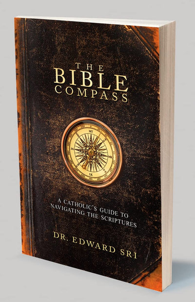 The Bible Compass: A Catholic's Guide to Navigating the Scri