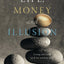 Life, Money and Illusion: Living on Earth as if we want to stay