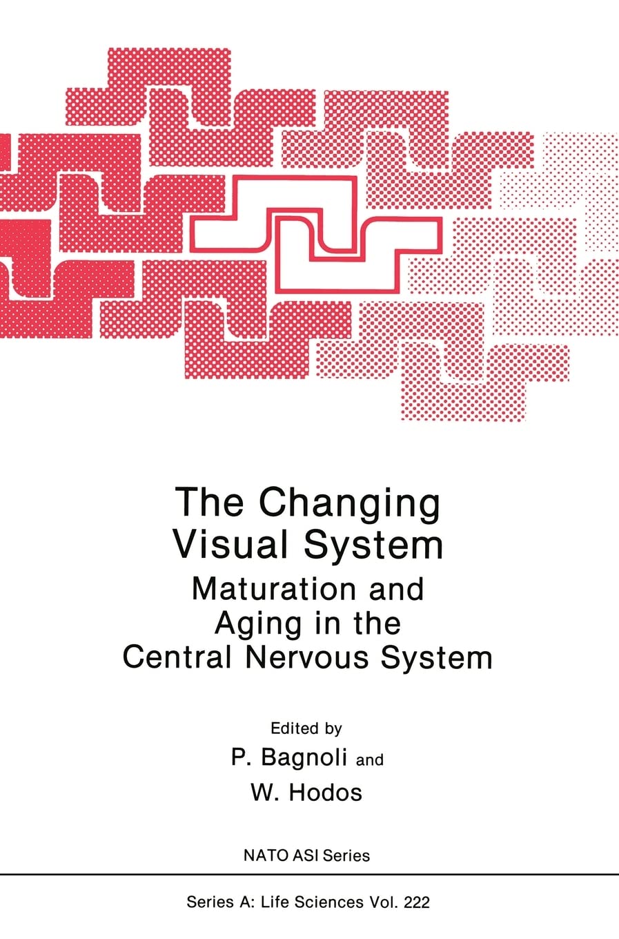 The Changing Visual System: Maturation and Aging in the Central Nervous System (Nato Science Series: A:)