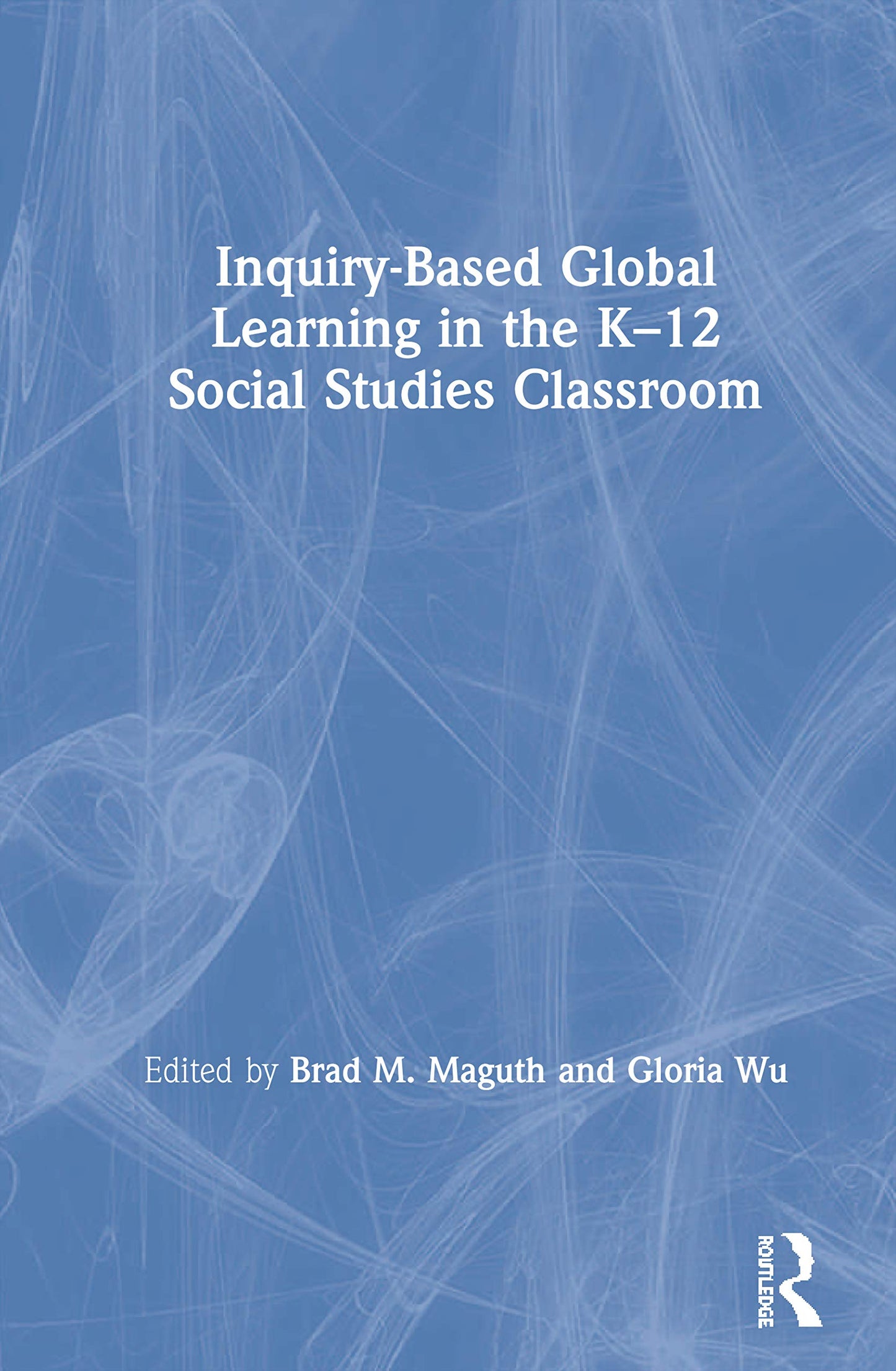 Inquiry-Based Global Learning in the K-12 Social Studies Classroom