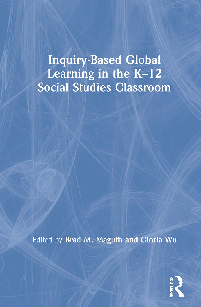 Inquiry-Based Global Learning in the K-12 Social Studies Classroom