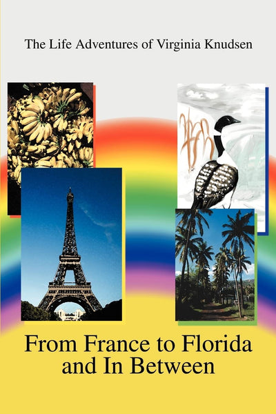 From France to Florida and In Between: The Life Adventures of Virginia Knudsen