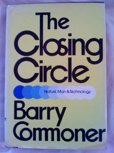 The Closing Circle: Nature, Man, and Technology by Commoner