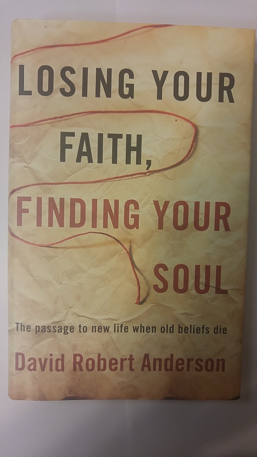 Losing Your Faith, Finding Your Soul: The Passage to New Lif