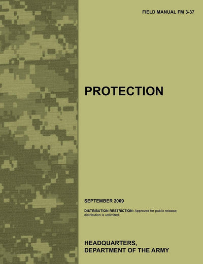 Protection: The official U.S. Army Field Manual FM 3-37 (September 2009)