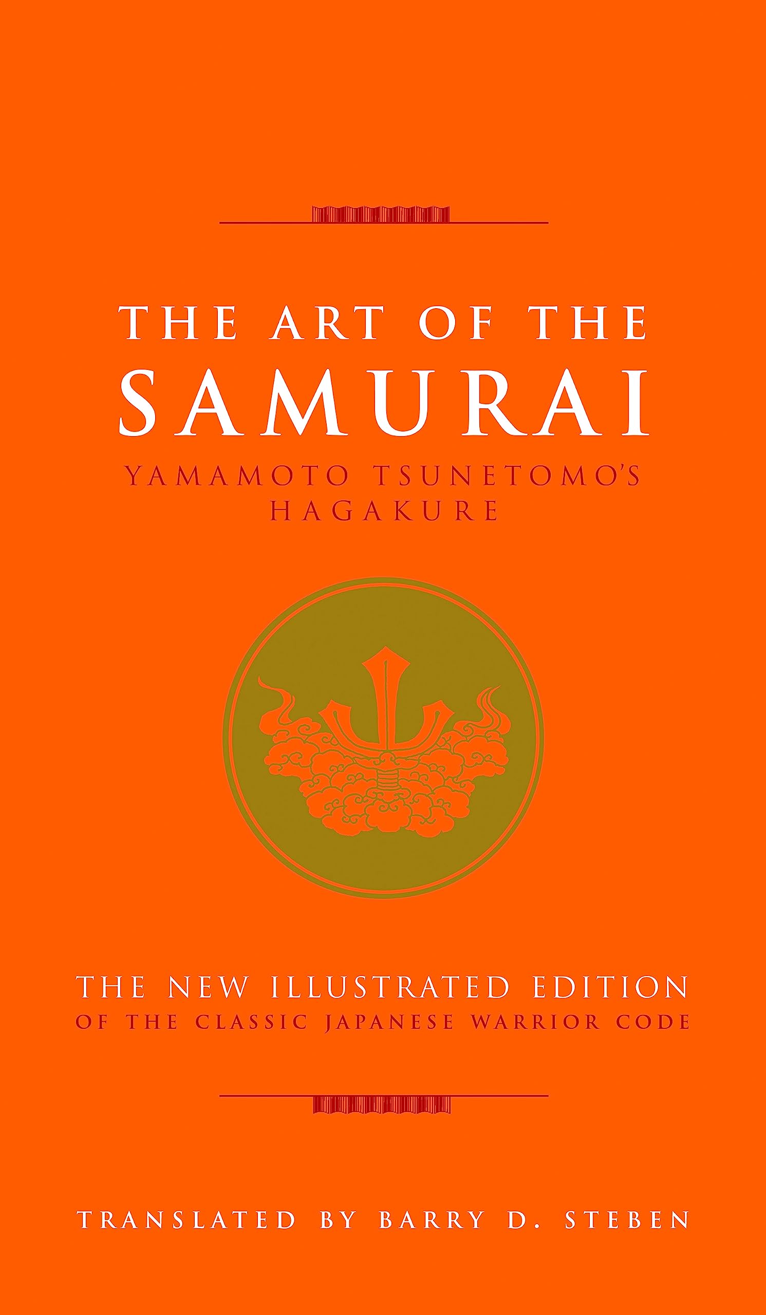 The Art of the Samurai: Yamamoto Tsunetomo's Hagakure