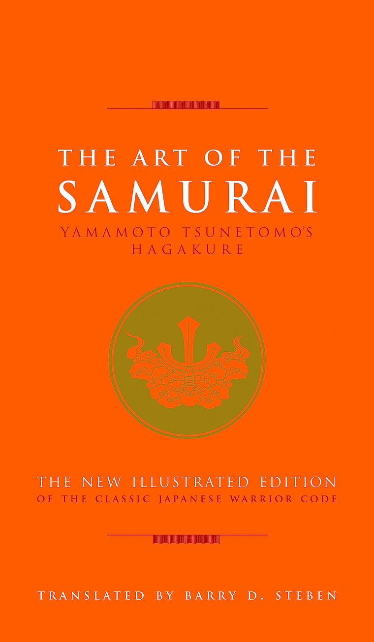 The Art of the Samurai: Yamamoto Tsunetomo's Hagakure