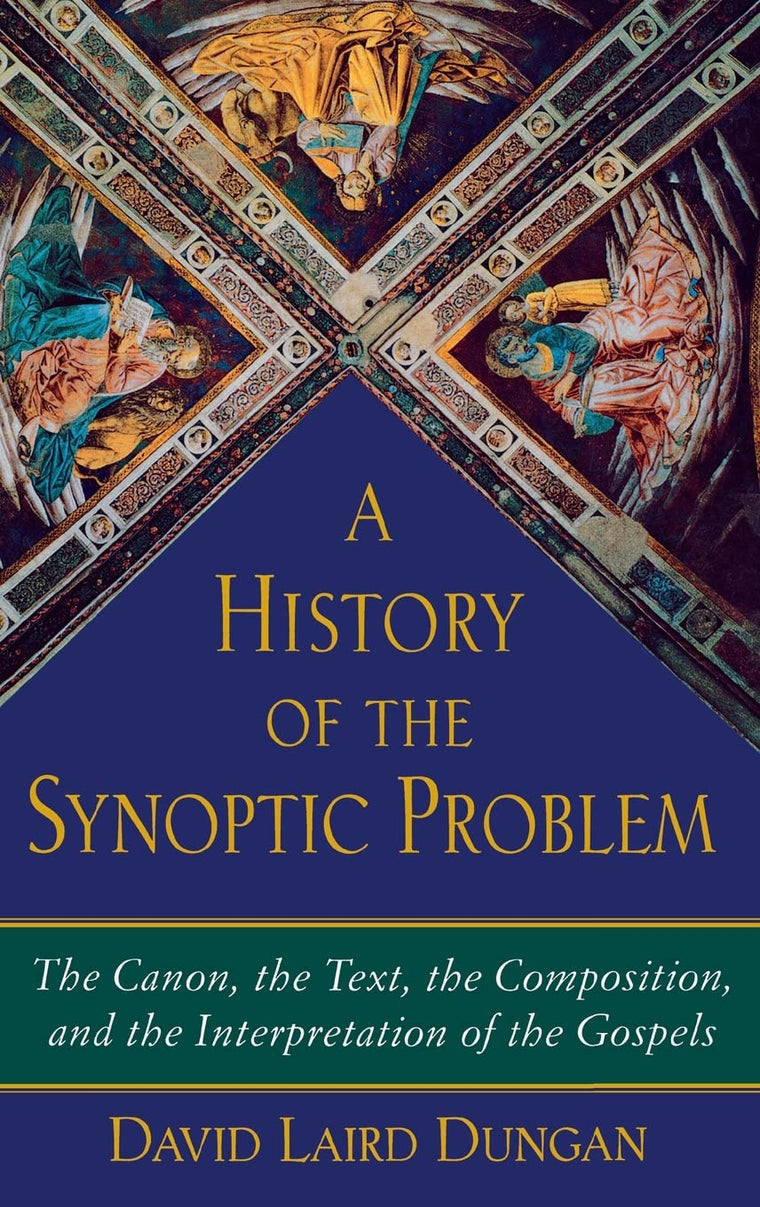 A History of the Synoptic Problem: The Canon, the Text, the Composition, and the Interpretation of the Gospels (The Anchor Yale Bible Reference Library)