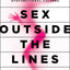 Sex Outside the Lines: Authentic Sexuality in a Sexually Dysfunctional Culture