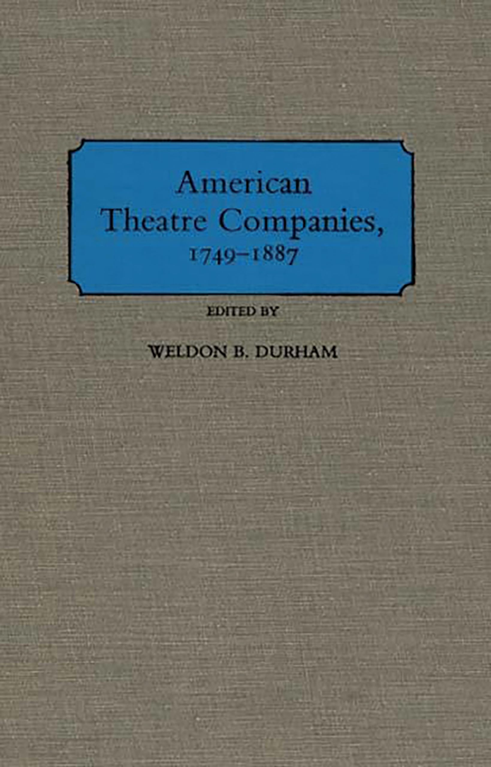 American Theatre Companies, 1749-1887