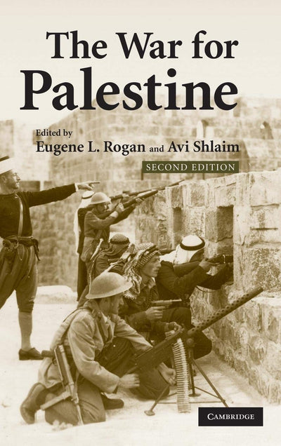 The War for Palestine: Rewriting the History of 1948 (Cambridge Middle East Studies, Series Number 15)