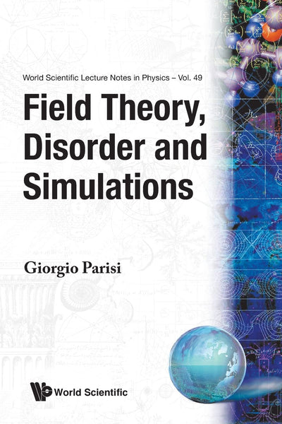 FIELD THEORY, DISORDER AND SIMULATIONS (World Scientific Lecture Notes in Physics)
