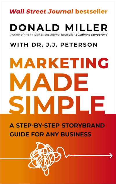 Marketing Made Simple: A Step-by-Step StoryBrand Guide