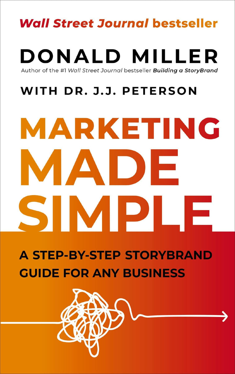 Marketing Made Simple: A Step-by-Step StoryBrand Guide