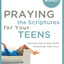 Praying the Scriptures for Your Teens: Discover How to Pray God's Purpose for Their Lives