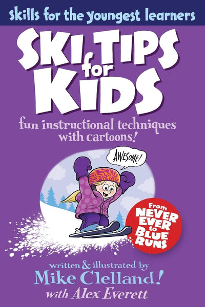 Ski Tips for Kids: Fun Instructional Techniques With Cartoons (Falcon Guides: Skills for the Youngest Learners)
