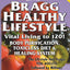Bragg Healthy Lifestyle: Vital Living to 120!
