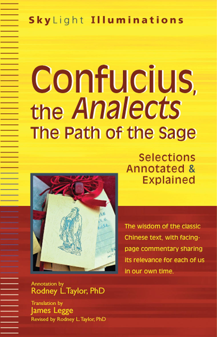 Confucius, the Analects: The Path of the Sage-Selections Annotated & Explained (SkyLight Illuminations)